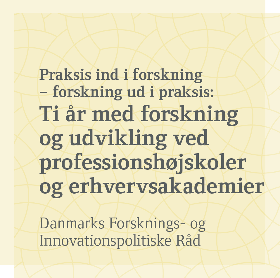 I 2023 er det ti år siden, at professionshøjskoler og erhvervsakademier fik til opgave at bedrive praksisnær og anvendelsesorienteret forskning og udvikling. Danmarks Forsknings- og Innovationspolitiske Råd undersøger, hvordan rammebetingelserne for denne opgave bedst muligt indrettes